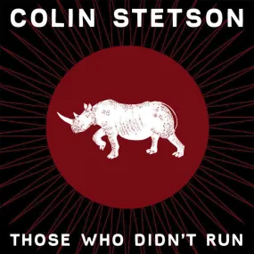 CST084 Colin Stetson | Those Who Didn't Run