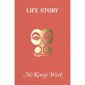 Life Story - McKenzie Wark